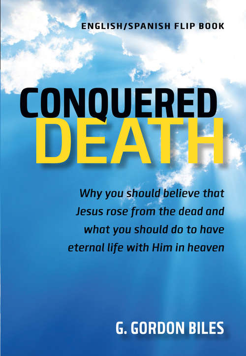 Book cover of Conquered Death/Conquistó La Muerte: Why You Should Believe That Jesus Rose From the Dead and What You Should Do to Have Eternal Life With Him in Heaven