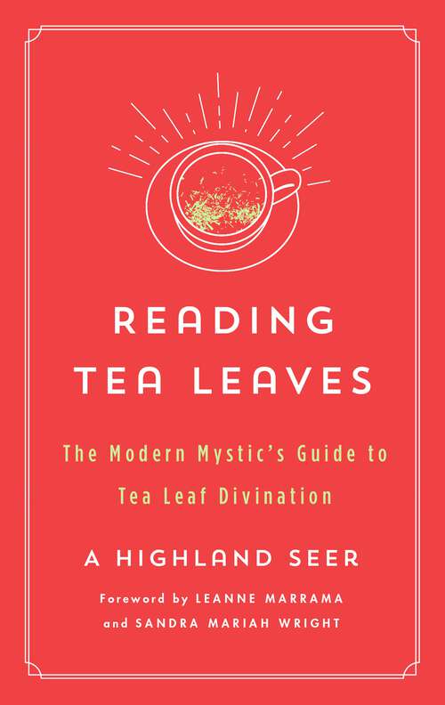 Book cover of Reading Tea Leaves: The Modern Mystic's Guide to Tea Leaf Divination (The Modern Mystic Library)