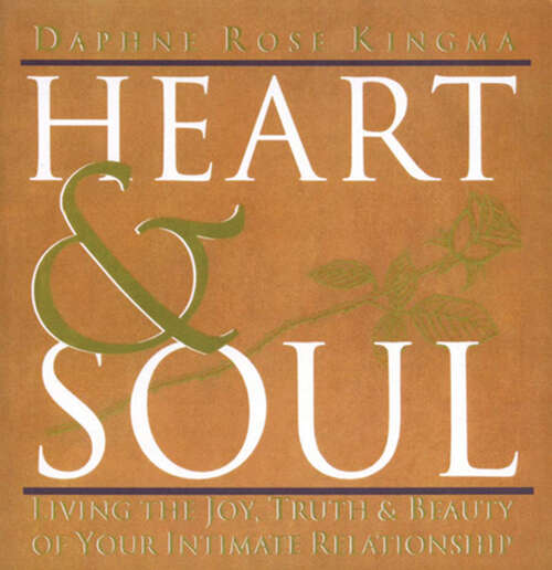 Book cover of Heart & Soul: Living the Joy, Truth & Beauty of Your Intimate Relationship (Living The Joy, Truth And Beauty Of Your Intimate Relationship Ser.)