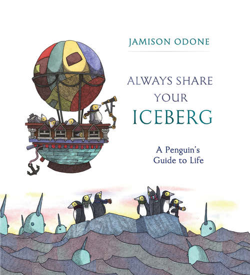 Book cover of Always Share Your Iceberg: Small Penguins, Big Words