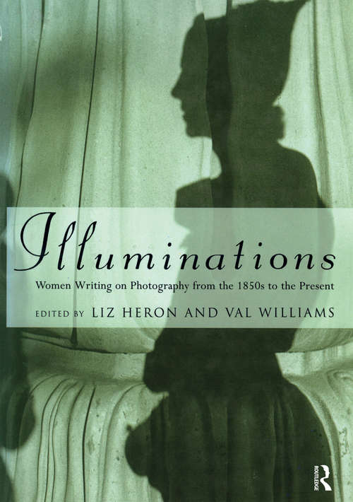 Book cover of Illuminations: Women Writing on Photography from the 1850's to the Present