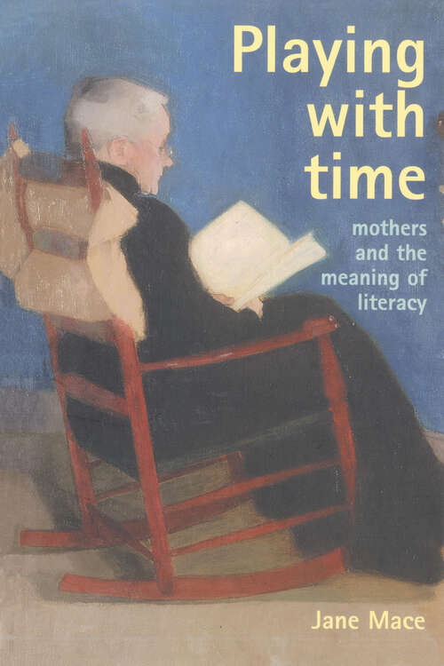 Book cover of Playing With Time: Mothers And The Meaning Of Literacy