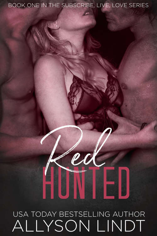 Book cover of Red Hunted: An MFM Ménage Romance Duet (Subscribe, Live, Love #1)