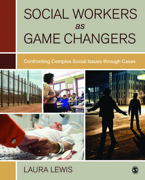 Book cover of Social Workers as Game Changers: Confronting Complex Social Issues Through Cases