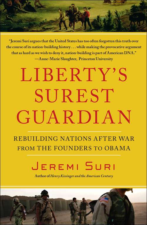 Book cover of Liberty's Surest Guardian: American Nation-Building from the Founders to Obama