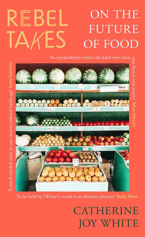 Book cover of Rebel Takes: On the Future of Food (Rebel Takes)