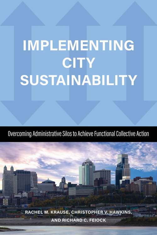 Book cover of Implementing City Sustainability: Overcoming Administrative Silos to Achieve Functional Collective Action