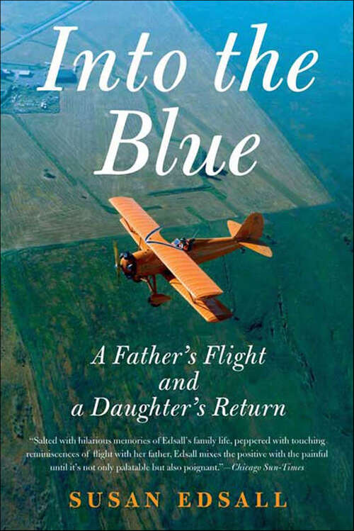 Book cover of Into the Blue: A Father's Flight and a Daughter's Return