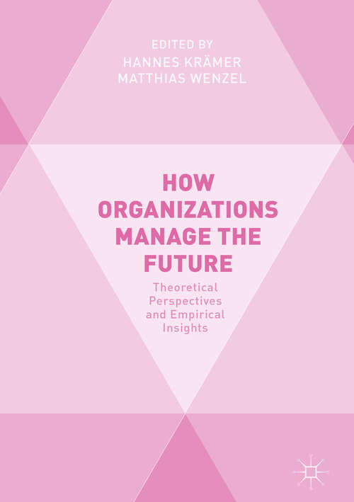 Book cover of How Organizations Manage the Future: Theoretical Perspectives and Empirical Insights