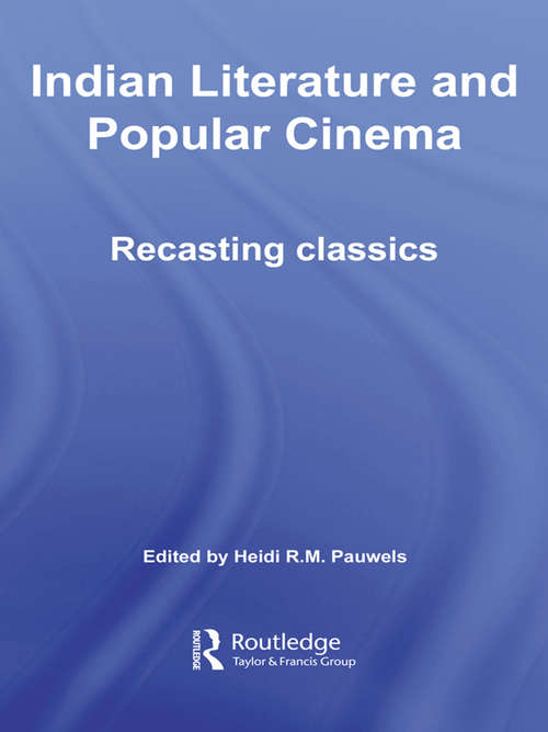 Book cover of Indian Literature and Popular Cinema: Recasting Classics (Routledge Contemporary South Asia Series)