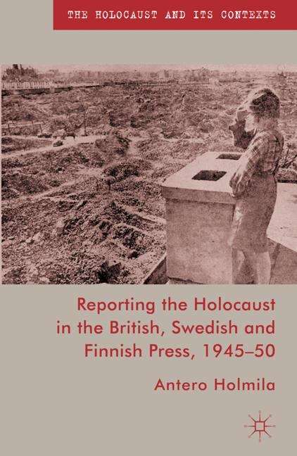 Book cover of Reporting the Holocaust in the British, Swedish and Finnish Press, 1945–50