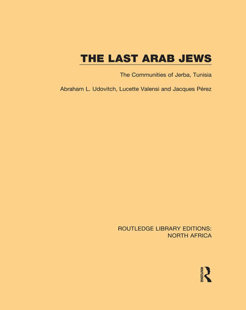 Book cover of The Last Arab Jews: The Communities of Jerba, Tunisia (Routledge Library Editions: North Africa #4)