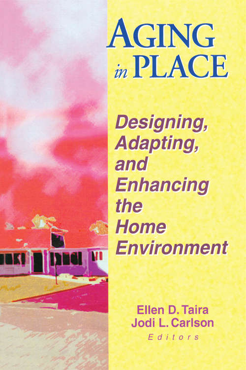 Book cover of Aging in Place: Designing, Adapting, and Enhancing the Home Environment