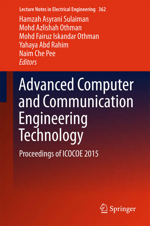 Book cover of Advanced Computer and Communication Engineering Technology: Proceedings of ICOCOE 2015 (Lecture Notes in Electrical Engineering #362)