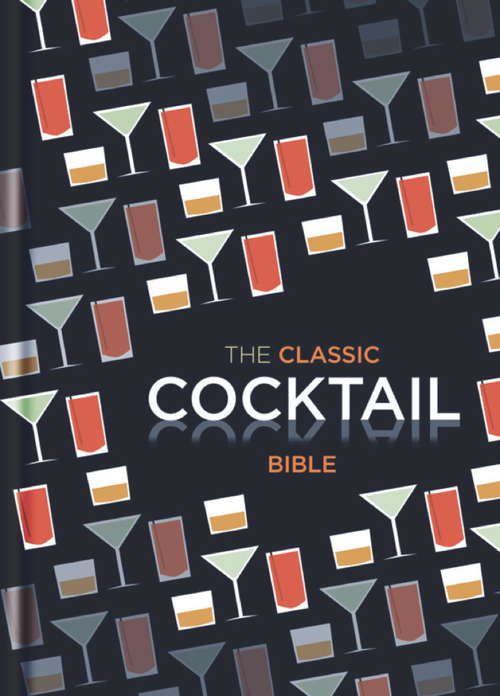 Book cover of The Classic Cocktail Bible