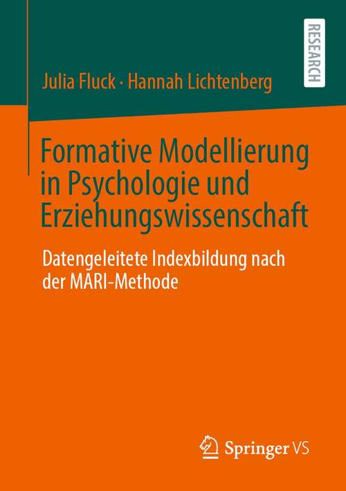 Book cover of Formative Modellierung in Psychologie und Erziehungswissenschaft: Datengeleitete Indexbildung nach der MARI-Methode (1. Aufl. 2021)