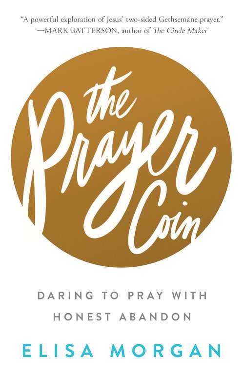 Book cover of The Prayer Coin: Daring to Pray with Honest Abandon