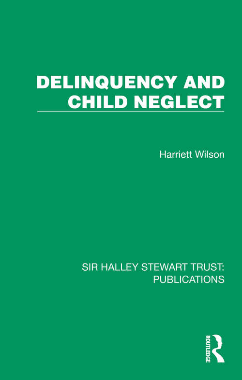 Book cover of Delinquency and Child Neglect (Sir Halley Stewart Trust: Publications)