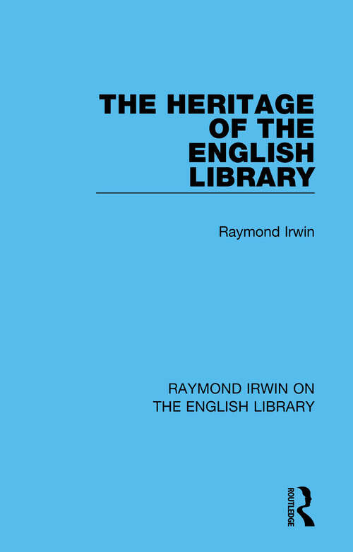 Book cover of The Heritage of the English Library (Raymond Irwin on the English Library #1)