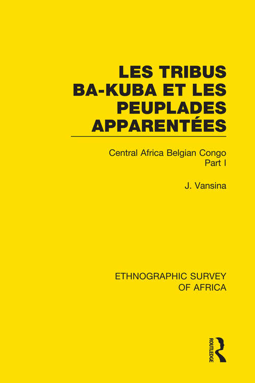 Book cover of Les Tribus Ba-Kuba et les Peuplades Apparentées: Central Africa Belgian Congo Part I