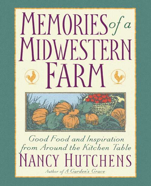 Book cover of Memories of a Midwestern Farm: Good Food & Inspiration from Around Kitchen Table