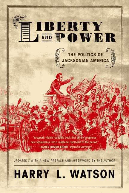 Book cover of Liberty And Power: The Politics Of Jacksonian America (Second Edition)