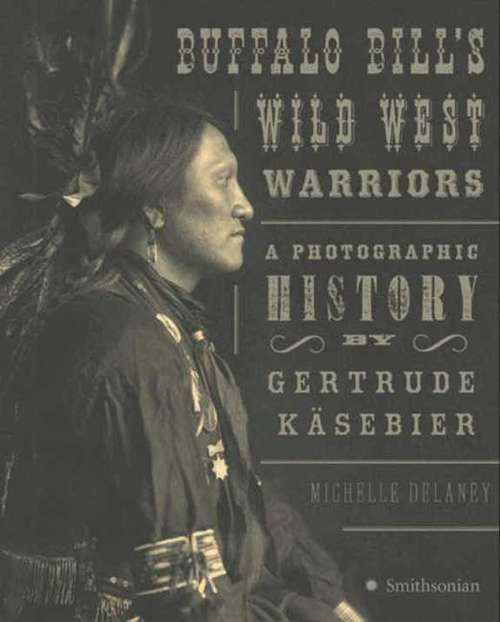 Book cover of Buffalo Bill's Wild West Warriors