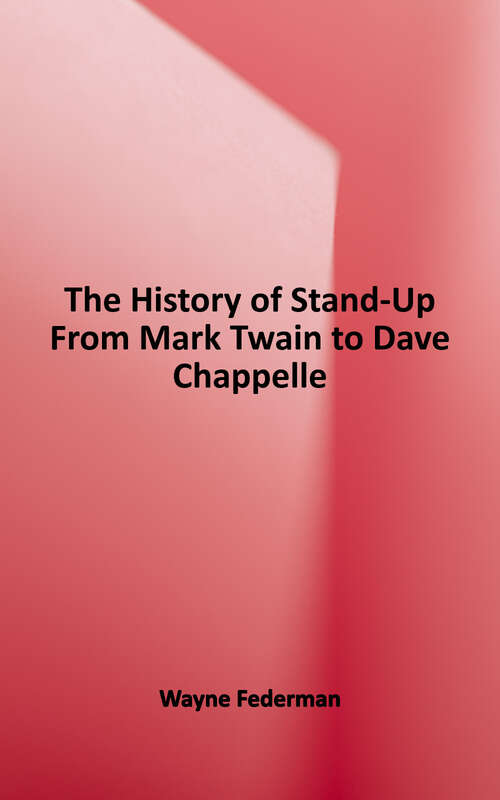 Book cover of The History of Stand-Up: From Mark Twain to Dave Chappelle