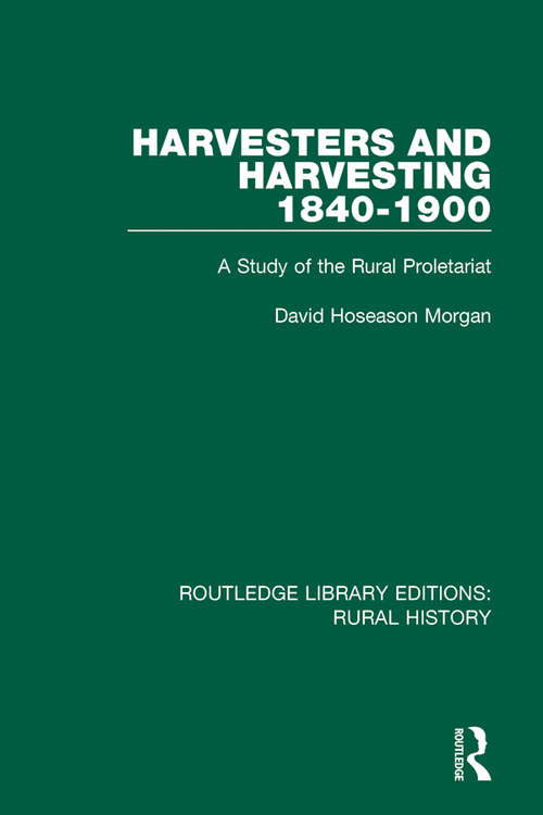 Book cover of Harvesters and Harvesting 1840-1900: A Study of the Rural Proletariat (Routledge Library Editions: Rural History #12)