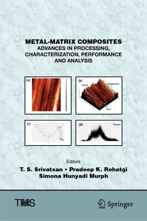 Book cover of Metal-Matrix Composites: Advances in Processing, Characterization, Performance and Analysis (1st ed. 2022) (The Minerals, Metals & Materials Series)