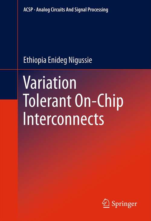 Book cover of Variation Tolerant On-Chip Interconnects (2012) (Analog Circuits and Signal Processing)