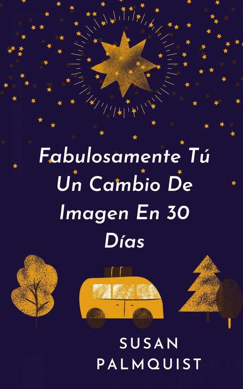Book cover of Fabulosamente Tú Un Cambio De Imagen En 30 Días