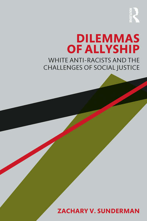 Book cover of Dilemmas of Allyship: White Anti-Racists and the Challenges of Social Justice