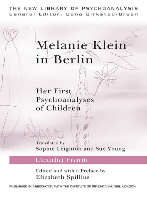 Book cover of Melanie Klein in Berlin: Her First Psychoanalyses of Children (The New Library of Psychoanalysis)