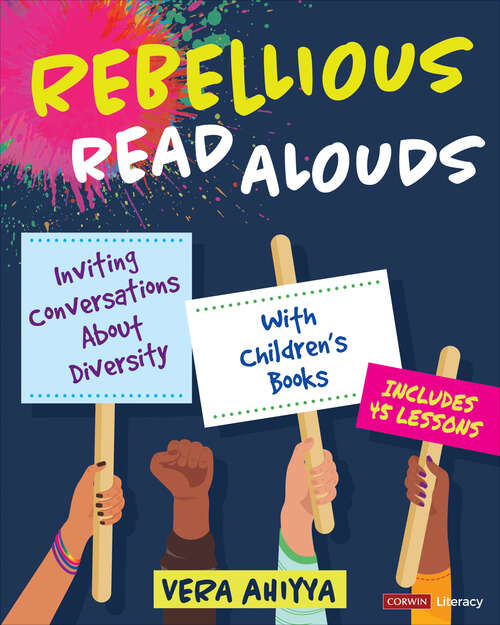 Book cover of Rebellious Read Alouds: Inviting Conversations About Diversity With Children′s Books [grades K-5] (Corwin Literacy)