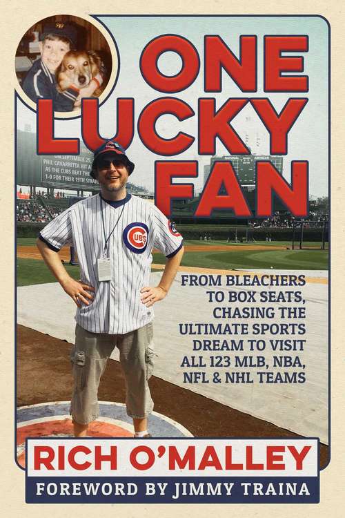 Book cover of One Lucky Fan: From Bleachers to Box Seats, Chasing the Ultimate Sports Dream to Visit All 123 MLB, NBA, NFL And NHL Teams