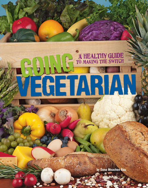 Book cover of Going Vegetarian: A Healthy Guide To Making The Switch (Food Revolution Ser.)
