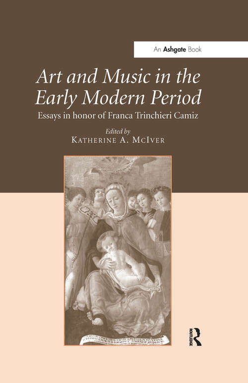 Book cover of Art and Music in the Early Modern Period: Essays in Honor of Franca Trinchieri Camiz