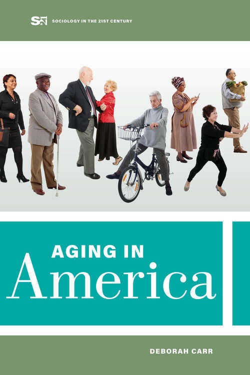 Book cover of Aging in America (Sociology in the Twenty-First Century #8)