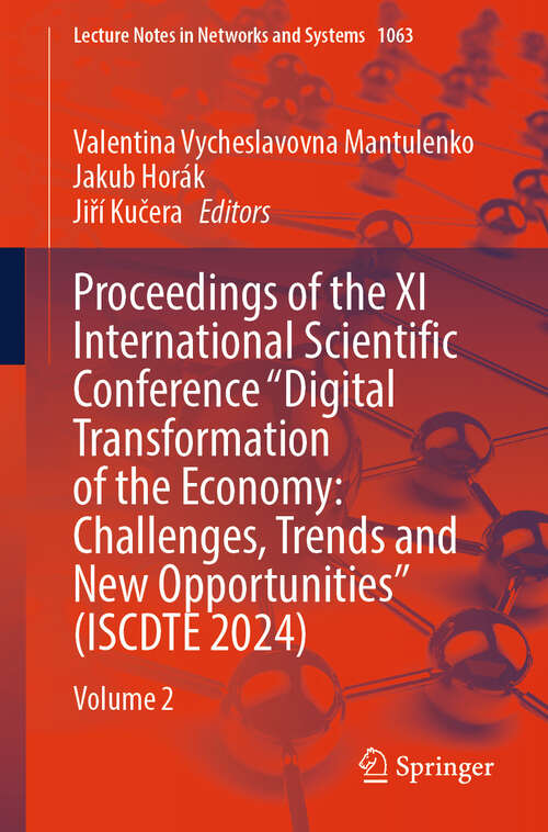 Book cover of Proceedings of the XI International Scientific Conference "Digital Transformation of the Economy: Volume 2 (2024) (Lecture Notes in Networks and Systems #1063)