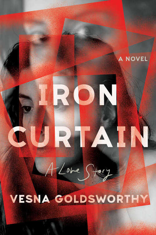 Book cover of Iron Curtain: A Love Story