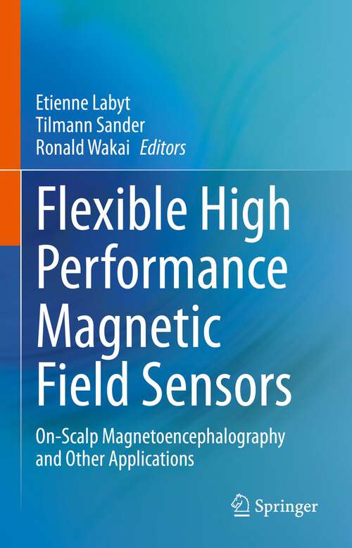 Book cover of Flexible High Performance Magnetic Field Sensors: On-Scalp Magnetoencephalography and Other Applications (1st ed. 2022)