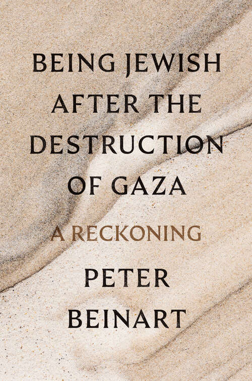 Book cover of Being Jewish After the Destruction of Gaza: A Reckoning