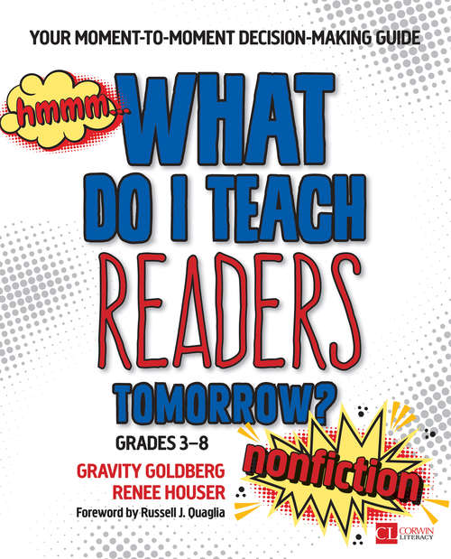 Book cover of What Do I Teach Readers Tomorrow? Nonfiction, Grades 3-8: Your Moment-to-Moment Decision-Making Guide (Corwin Literacy)