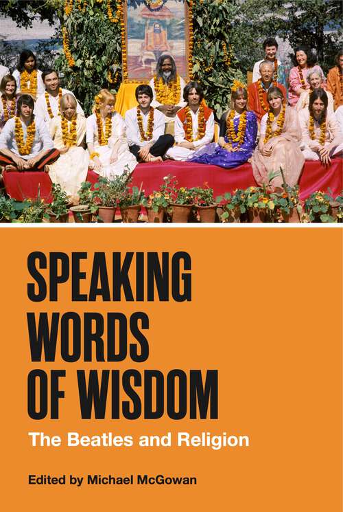 Book cover of Speaking Words of Wisdom: The Beatles and Religion (American Music History)
