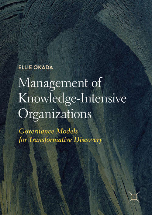 Book cover of Management of Knowledge-Intensive Organizations: Governance Models For Transformative Discovery (1st ed. 2019)