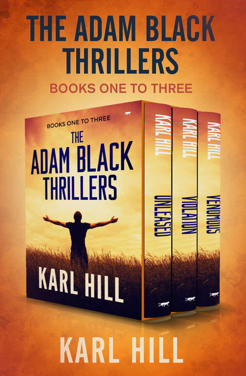 Book cover of The Adam Black Thrillers Books One to Three: Unleashed, Violation, and Venomous (Digital Original) (The Adam Black Thrillers)