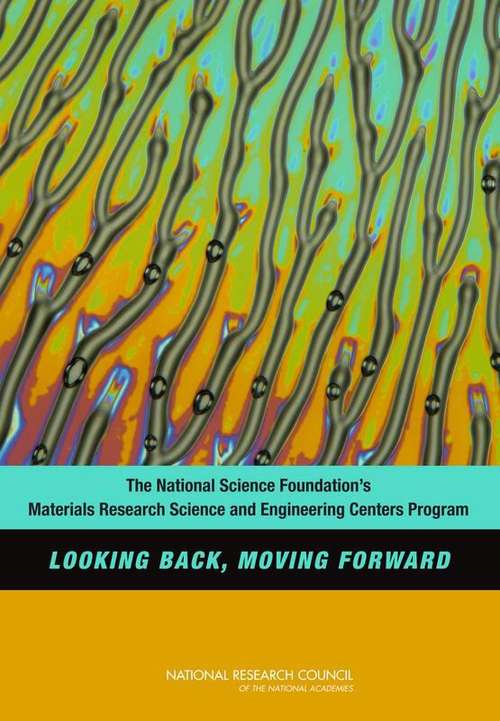 Book cover of The National Science Foundation's Materials Research Science and Engineering Centers Program: LOOKING BACK, MOVING FORWARD