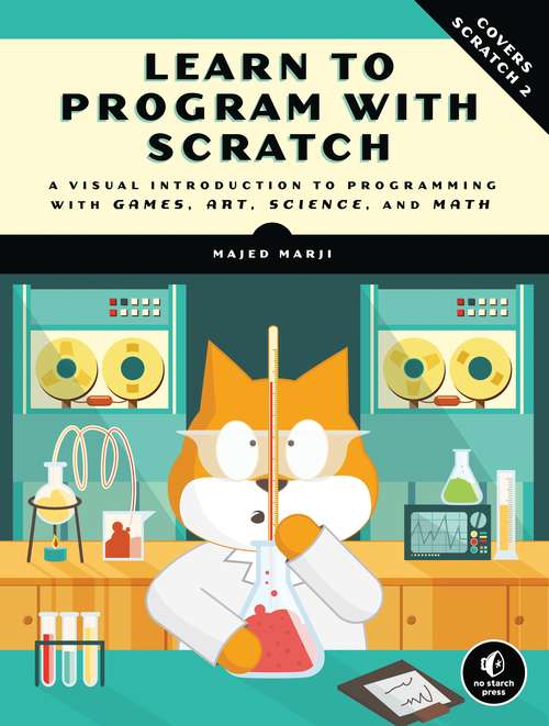 Book cover of Learn to Program with Scratch: A Visual Introduction to Programming with Games, Art, Science, and Math