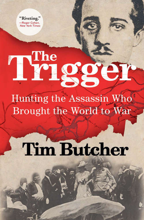 Book cover of The Trigger: Hunting the Assassin Who Brought the World to War